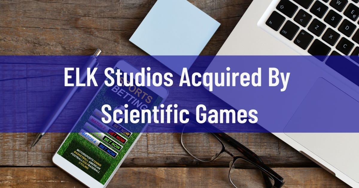 ELK Studios Acquired By Scientific Games