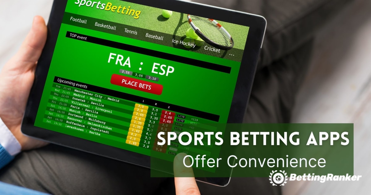 Sports Betting Apps Offer Convenience